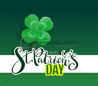 Happy St. Patricks Day text. Lucky four leaf clover on green background