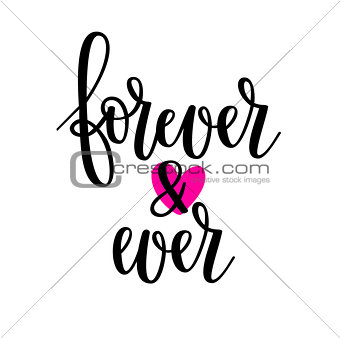 Forever and ever wedding calligraphy. Beauty and love
