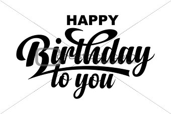 Happy Birthday to you. Calligraphic text