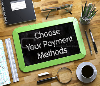 Choose Your Payment Methods - Text on Small Chalkboard. 3d