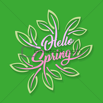 Hello spring stylized calligraphic inscription adorned with leaves on a green background. Spring template for your design, cards, invitations, posters.
