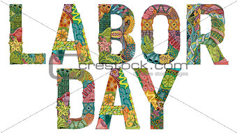 Words Labor day. Vector decorative zentangle object